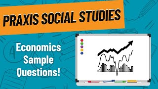 Economics Practice Questions for Praxis Social Studies 5081 [upl. by Zetrac160]