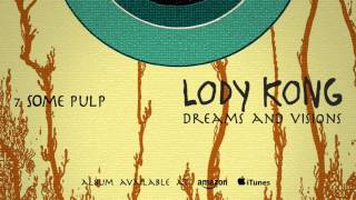 Lody Kong  Some Pulp Dreams And Visions [upl. by Loring]