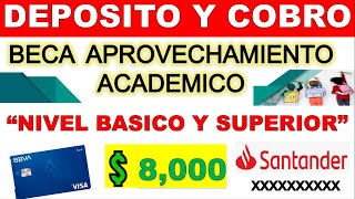 Beca Aprovechamiento Academico 2024 💳 DEPOSITO Y COBRO 💲8000 Tarjeta BBVA y Clave Refer SANTANDER [upl. by Meghan]