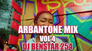 ⚡️ARBANTONE MIX VOL 4 DJ BENSTAR 254 MAINTAIN IVO IVOSTATUEKIFO CHA MENDESET ITCALLL 0748326282 [upl. by Ennaeel692]