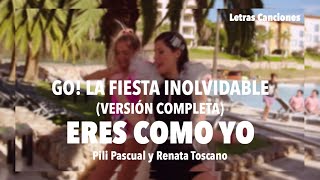 Go La fiesta inolvidable  Eres como yo Versión completa LETRA [upl. by Elaine564]