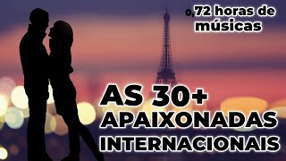 TOP 30 MAIS APAIXONADAS INTERNACIONAIS  ROMÂNTICAS INTERNACIONAIS  Love Songs  Parte 1 [upl. by Noreg]