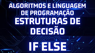 Algoritmos e logica de programação estruturas de decisão if else [upl. by Enelrak]