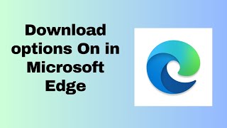 Download options On in Microsoft Edge [upl. by Cornelle]