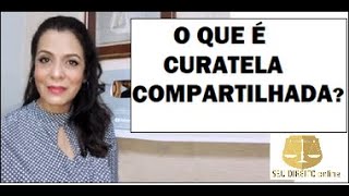 O QUE É CURATELA COMPARTILHADA [upl. by Hezekiah]