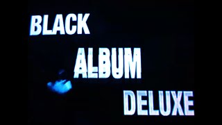 Black Album Deluxe [upl. by Clemmy]