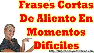 Frases Cortas De Aliento En Momentos Dificiles [upl. by Airtened606]