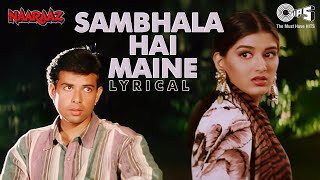 Sambhala Hai Maine  Lyrical  Naaraaz  Kumar Sanu  Atul Agnihotri Sonali Bendre  90s Hits [upl. by Angrist]