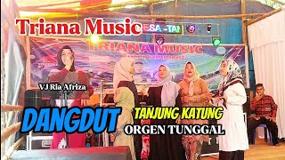 Tanjung Katung DANGDUT ORGEN TUNGGAL TRIANA MUSIC [upl. by Gordan]