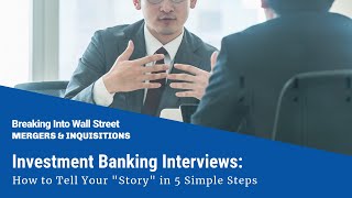 Investment Banking Interviews How to Tell Your quotStoryquot in 5 Simple Steps [upl. by Pollie]