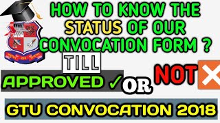 Know The Status Of your Convocation form  GTU CONVOCATION 2018 [upl. by Peltier116]