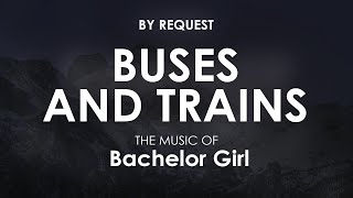 Buses and Trains  Bachelor Girl [upl. by Chute]