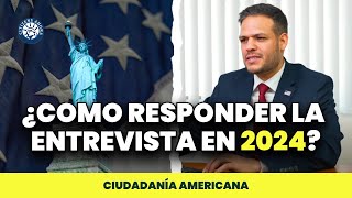 Como responder la entrevista en 2024  Ciudadanía americana [upl. by Arul182]