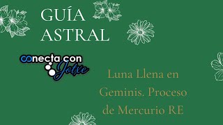 Luna Llena en Geminis Proceso de Mercurio RE [upl. by Letnwahs471]