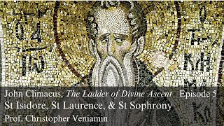 St Isidore St Laurence amp St Sophrony in John of the Ladder Ep 5 Prof C Veniamin [upl. by Dub]