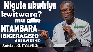 Antoine RUTAYISIRE nigute ukwiriye kwitwara MU NTAMBARAampIBIGERAGEZOnigute warinda ubuhamya bwawe [upl. by Jean119]