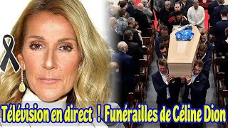 Télévision en direct  Funérailles en deuil de Céline Dion la Vérité rend tout le monde triste [upl. by Nnaik]