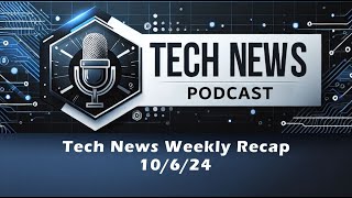 Tech News Podcast  Weekly News Recap 10624 [upl. by Innad]