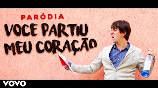 Você Partiu Meu Coração PARÓDIA [upl. by Tarr981]