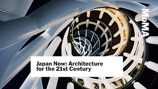 Japan Now Architecture for the 21st Century  MoMA LIVE [upl. by Nevsa]