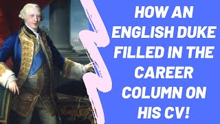 How an English Duke Filled in the Career Column on quothis CVquot [upl. by Berna]