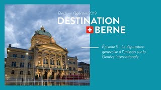 Elections fédérales 2019 🇨🇭 La députation genevoise à lunisson sur la Genève Internationale [upl. by Nyltac]