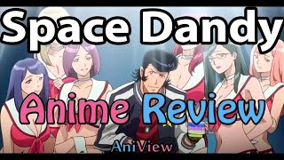 Space Dandy  Anime Review [upl. by Any869]