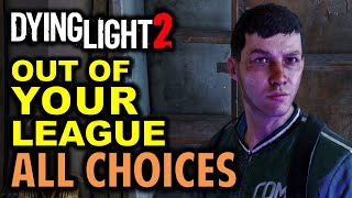 Out of Your League All Choices amp Endings  Dying Light 2 Walkthrough [upl. by Mullins794]