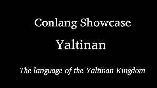 Conlang Showcase Yaltinan [upl. by Arty]