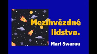 Mezihvězdné lidstvo 1 Mari Swaruu [upl. by Ellehcen]