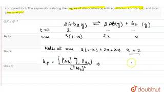 The dissociation equilibrium of a gas AB can be represented as The degree of dissociation [upl. by Eiznekam]