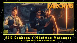 Far Cry 6 PC 10 Conheça o Máximas Matanzas [upl. by Ardiedak937]