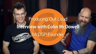 McDSP Founder Colin McDowell  Producing Out Loud Ep 9 [upl. by Binnie941]