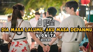 1 jam  Dia Masa Lalumu Aku Masa Depanmu  Vionita  Reverb  Tanpa Iklan [upl. by Assyle]