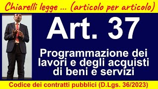 Codice dei contratti articolo 37 Programmazione dei lavori e degli acquisti di beni e servizi [upl. by Arahsit]