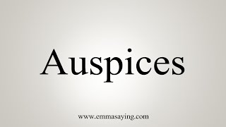 How To Say Auspices [upl. by Blau]