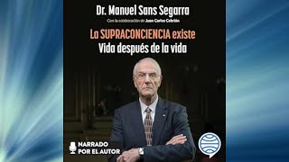 La supraconciencia existe Audiolibro Dr Manuel Sans Segarra [upl. by Eiznikam]