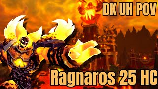 FIRELANDS RAGNAROS 25 MAN HEROIC DK UH POV [upl. by Octave]