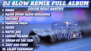 DJ Slow Remix Full Album  Cocok buat Santuy 🎧   Gilang Project Remix [upl. by Esinek444]