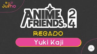 RECADO  YUKI KAJI  ANIME FRIENDS 2024 [upl. by Gussman]