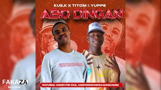 Kue K TitoM amp Yuppe  Abo Dingane feat ADDYDENOWBOII Undisputed Soul amp Bangs MuziQ [upl. by Theona]