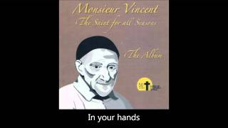 “In Your Hands” ‘Monsieur Vincent The Saint For All Seasons’ CD 20130906 06 [upl. by Octavus]