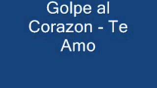 Golpe al Corazon  Te amo [upl. by Ynetruoc]