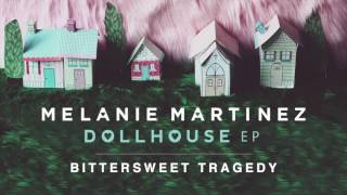 Melanie Martinez  Bittersweet Tragedy Official Audio [upl. by Gray]