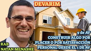 Parashat Devarim 9 de Av Construir Algo por Placer o Satisfaccion Personal desde el 1 de Av rabnatan [upl. by Suravart27]