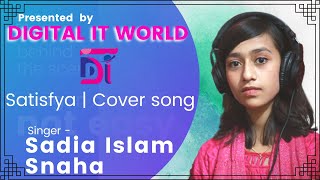 Satisfya  Cover Song  Female Version  Sadia islam Snaha  Digital IT World Ltd [upl. by Arahsak]