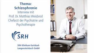 Schizophrenie  Interview mit Prof Dr med M Weisbrod SRH Klinikum KarlsbadLangensteinbach [upl. by Gautea]