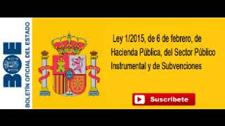 Ley 12015 de Hacienda Pública del Sector Público Instrumental y de Subvenciones [upl. by Afesoj]