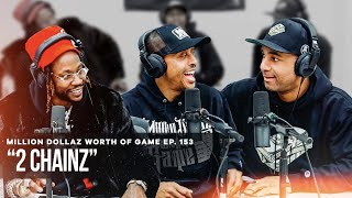 2 CHAINZ MILLION DOLLAZ WORTH OF GAME EPISODE 153 [upl. by Airoled]