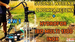 TANIA STUDNIA WBIJANA Z POMPĄ RĘCZNĄ I HYDROFOREM IBO MULTI 1300 INOX  ZABUDOWA  FOX GARDEN [upl. by Hako]